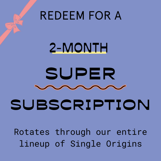 2-Month Super Coffee Subscription